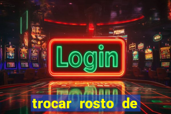 trocar rosto de video online